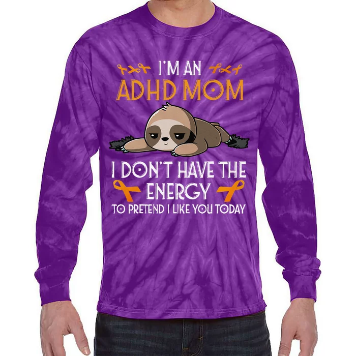 IM An Adhd Mom Awareness Orange Ribbon Sloth Adhd Warrior Tie-Dye Long Sleeve Shirt