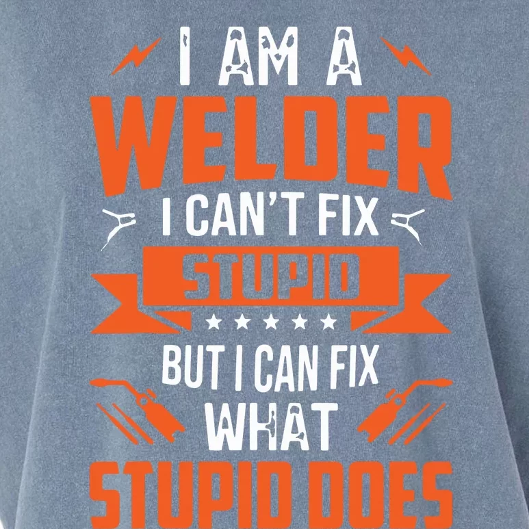 I Am A Welder I Can't Fix Stupid But I Can Fix What Stupid Garment-Dyed Women's Muscle Tee