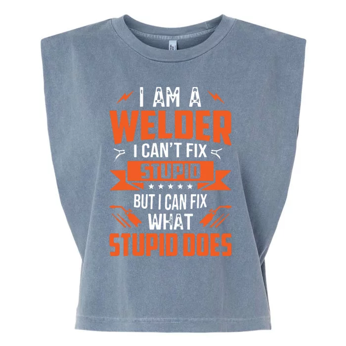 I Am A Welder I Can't Fix Stupid But I Can Fix What Stupid Garment-Dyed Women's Muscle Tee