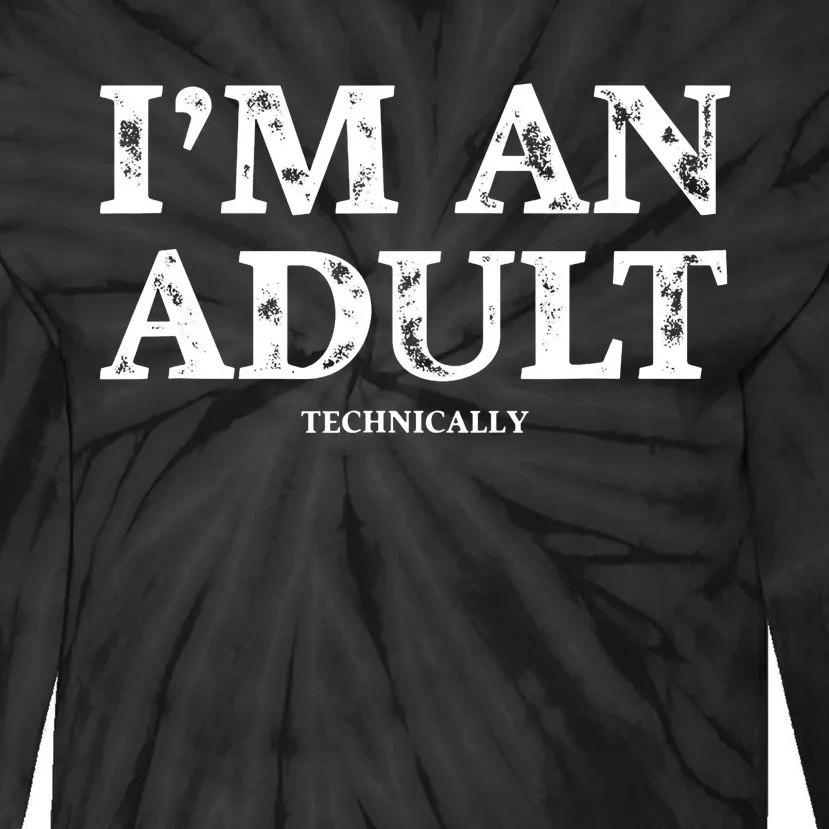 Im An Adult Technically Funny 18th Birthday Gift Tie-Dye Long Sleeve Shirt