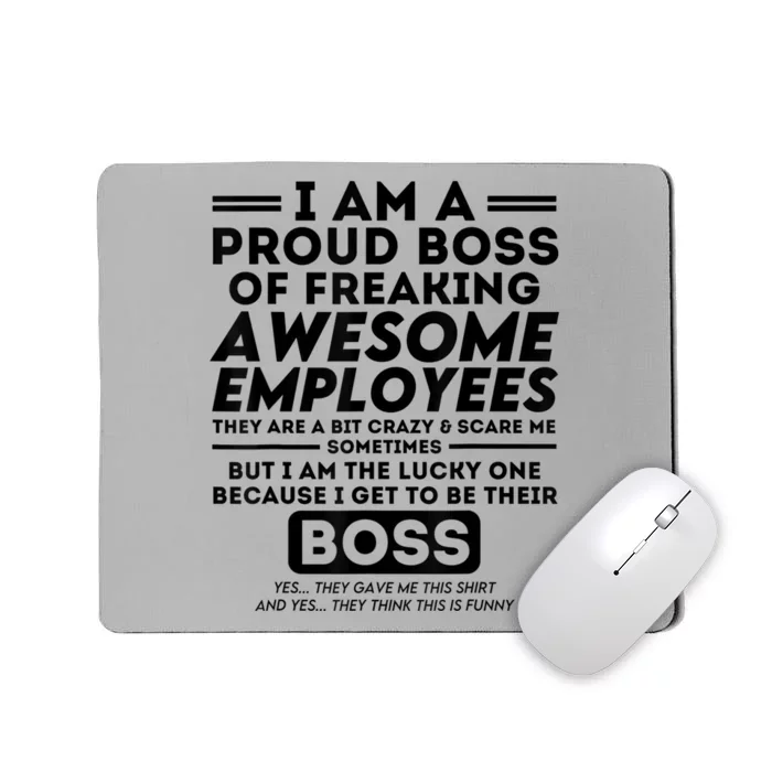 I Am A Proud Boss Of Freaking Awesome Employees | Funny Boss Mousepad