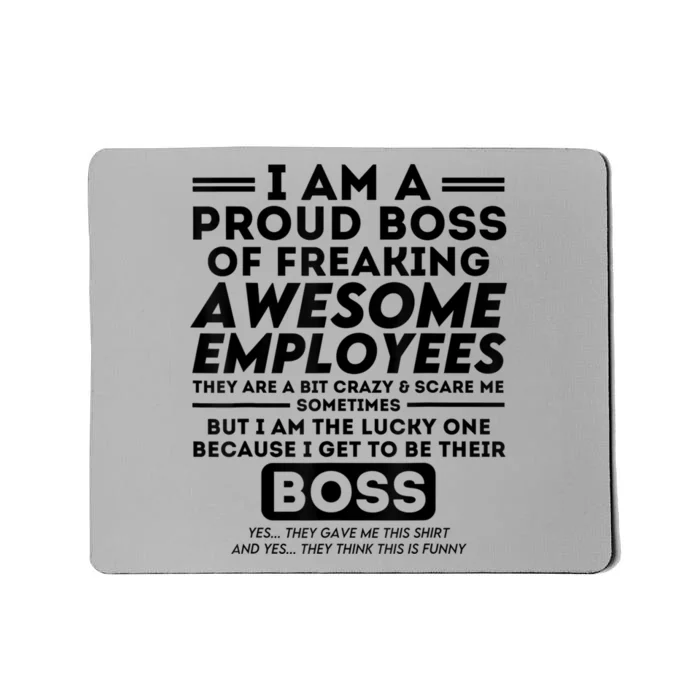 I Am A Proud Boss Of Freaking Awesome Employees | Funny Boss Mousepad