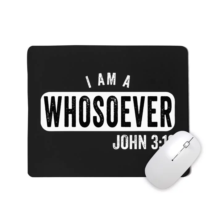 I AM A WHOSOEVER JOHN 316 VINTAGE CHRISTIAN BELIEF PRESENT Mousepad