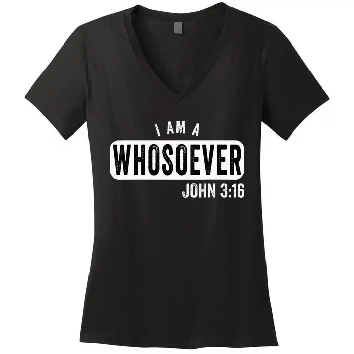 I AM A WHOSOEVER JOHN 316 VINTAGE CHRISTIAN BELIEF PRESENT Women's V-Neck T-Shirt