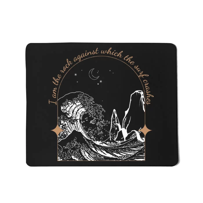 I Am Against Which The Surf Crashes Mousepad