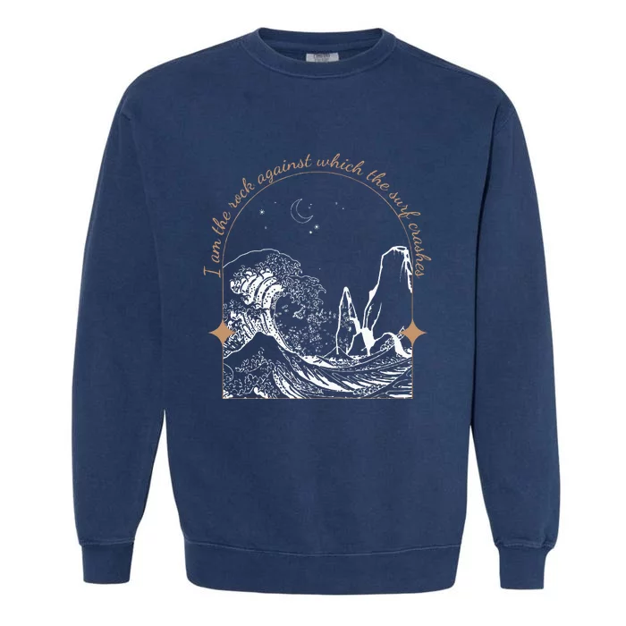 I Am Against Which The Surf Crashes Garment-Dyed Sweatshirt