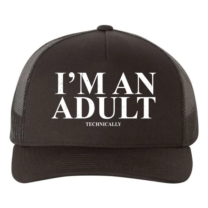 I'm An Adult Technically Funny Birthday Gift Yupoong Adult 5-Panel Trucker Hat