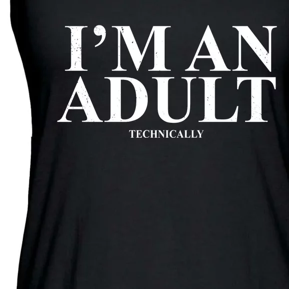 I'm An Adult Technically Funny Birthday Gift Ladies Essential Flowy Tank