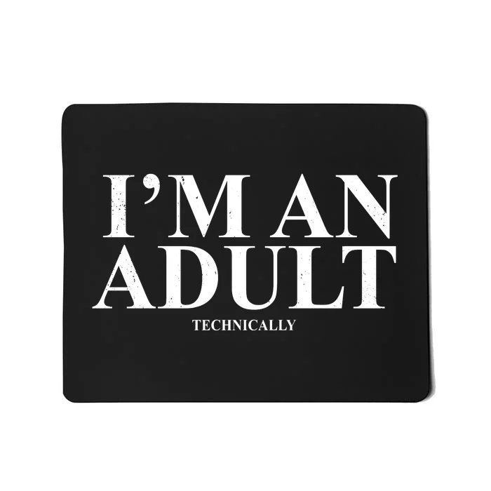 I'm An Adult Technically Funny Birthday Gift Mousepad