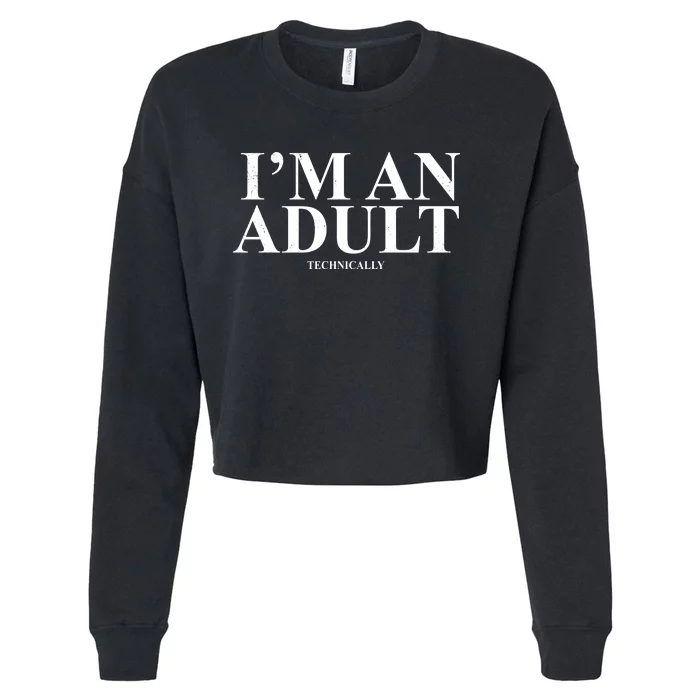 I'm An Adult Technically Funny Birthday Gift Cropped Pullover Crew