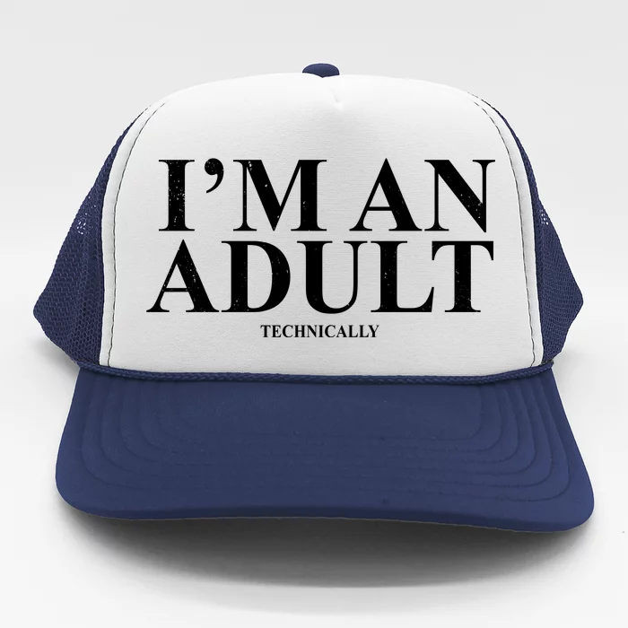 I'm An Adult Technically Funny Birthday Gift Trucker Hat