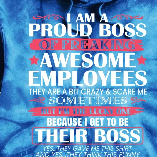 I Am A Proud Boss Of Freaking Awesome Employees Funny Boss Cute Gift Tie Dye Hoodie