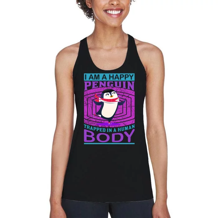 I Am A Happy Penguin Trapped In A Human Body Women's Racerback Tank