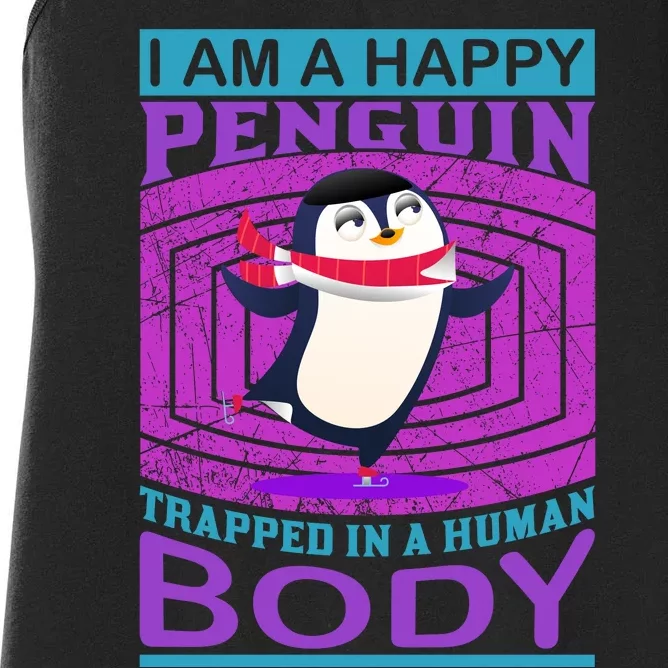 I Am A Happy Penguin Trapped In A Human Body Women's Racerback Tank