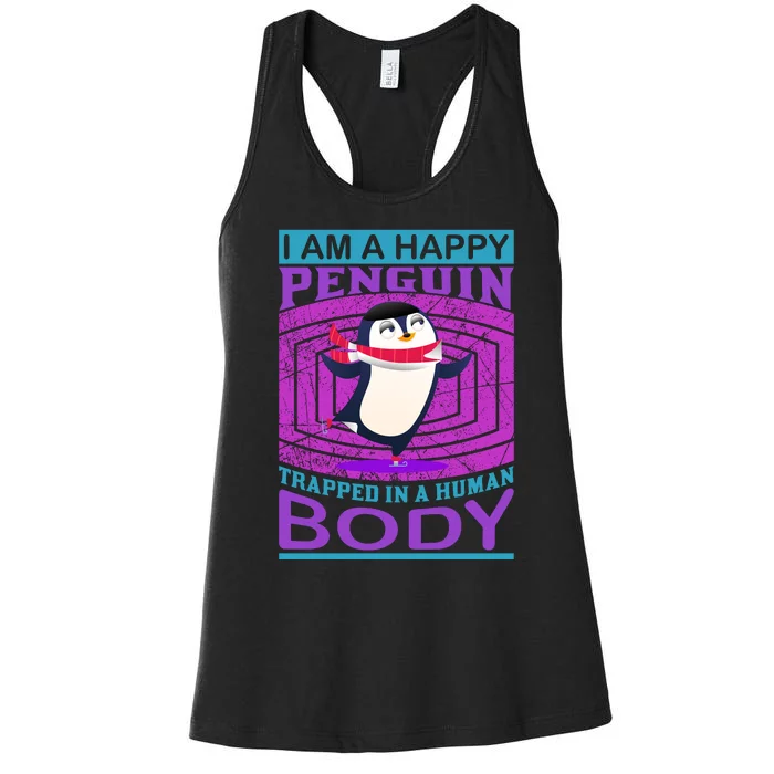 I Am A Happy Penguin Trapped In A Human Body Women's Racerback Tank