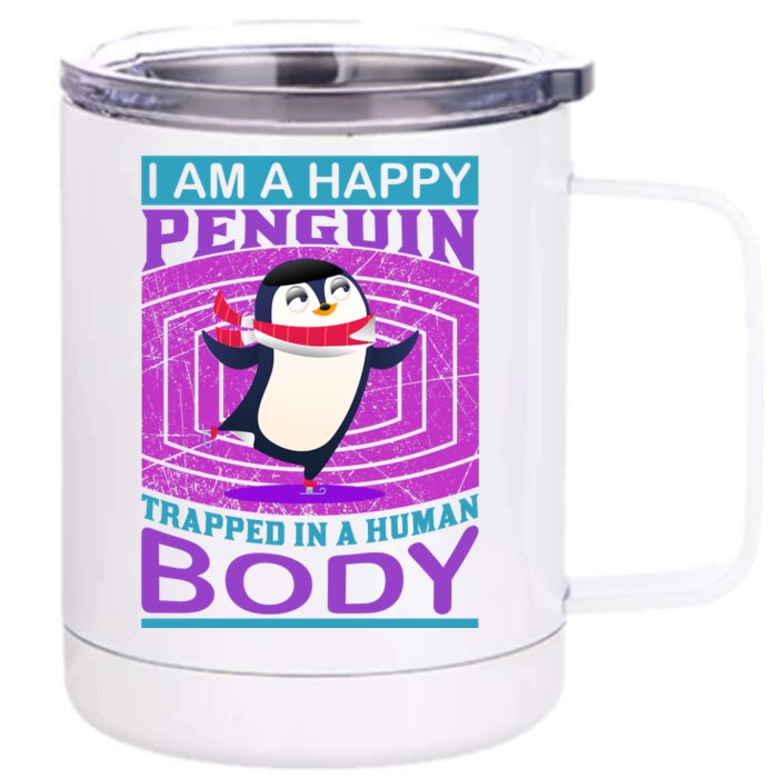 I Am A Happy Penguin Trapped In A Human Body Front & Back 12oz Stainless Steel Tumbler Cup