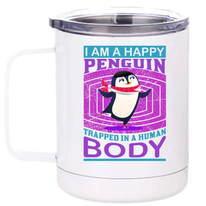 I Am A Happy Penguin Trapped In A Human Body Front & Back 12oz Stainless Steel Tumbler Cup