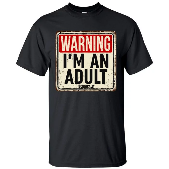 IM An Adult Technically Funny 18th Birthday 18 Year Old Tall T-Shirt