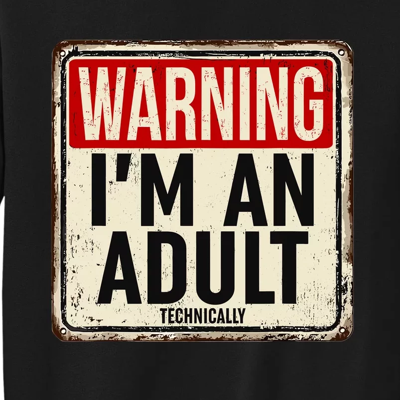 IM An Adult Technically Funny 18th Birthday 18 Year Old Tall Sweatshirt