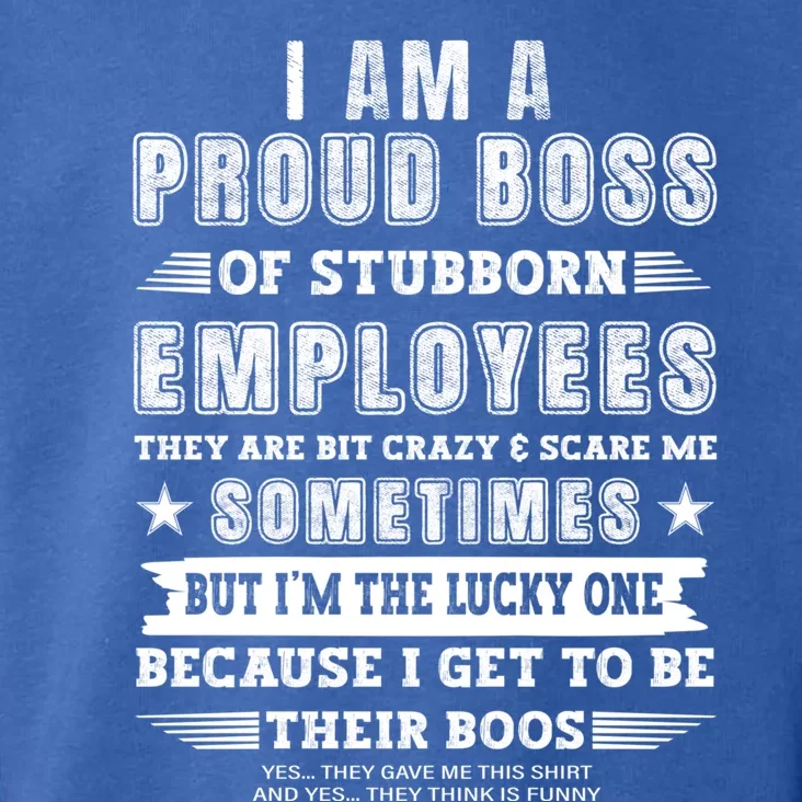 I Am A Proud Boss Of Stubborn Employees They Are Bit Crazy Great Gift Toddler Hoodie