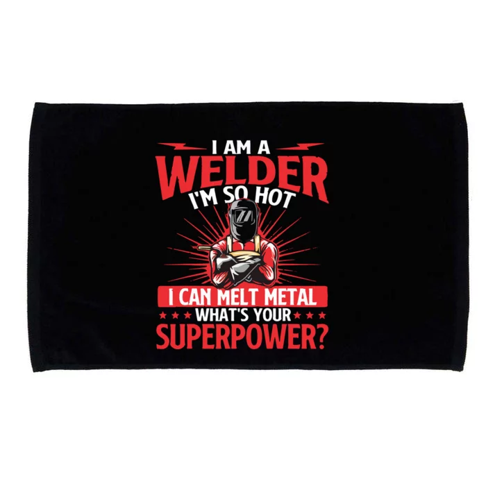 I Am A Welder What's Your Superpower Welding Ironworker Microfiber Hand Towel