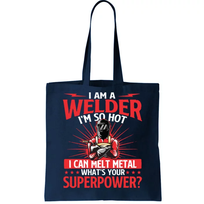 I Am A Welder What's Your Superpower Welding Ironworker Tote Bag