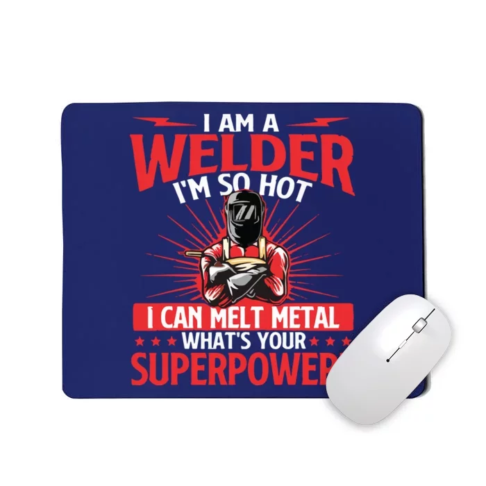 I Am A Welder What's Your Superpower Welding Ironworker Mousepad