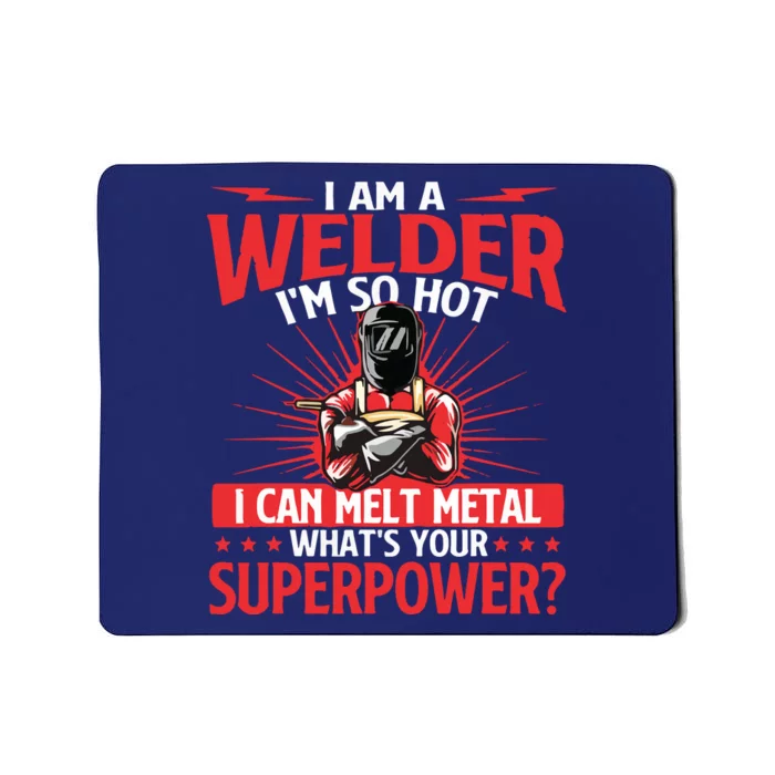 I Am A Welder What's Your Superpower Welding Ironworker Mousepad