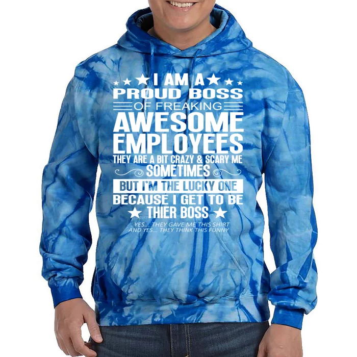 I Am A Proud Boss Of Freaking Awesome Employees Funny Boss Gift Tie Dye Hoodie