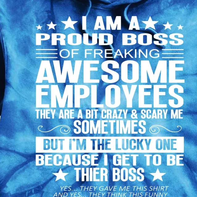 I Am A Proud Boss Of Freaking Awesome Employees Funny Boss Gift Tie Dye Hoodie