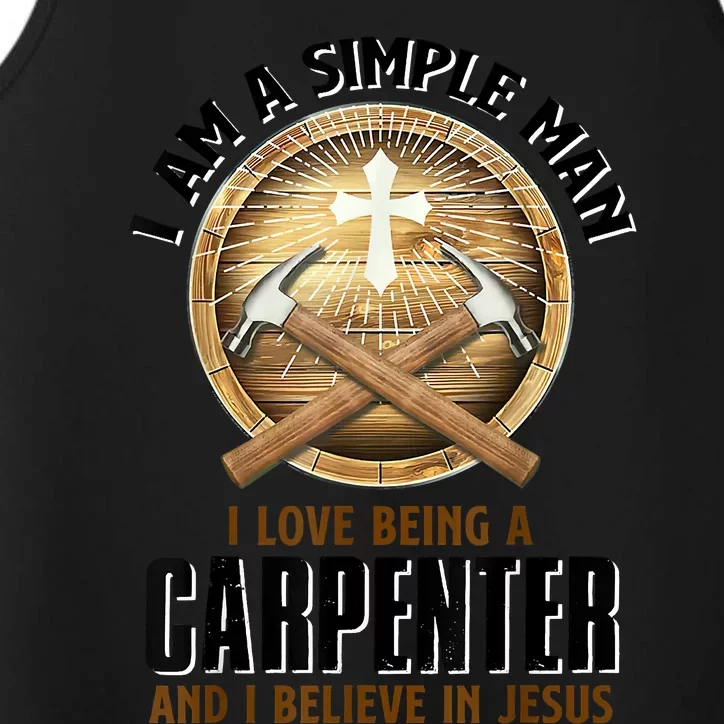 I Am A Simple Man I Love Being A Carpenter Believe In Jesus Performance Tank