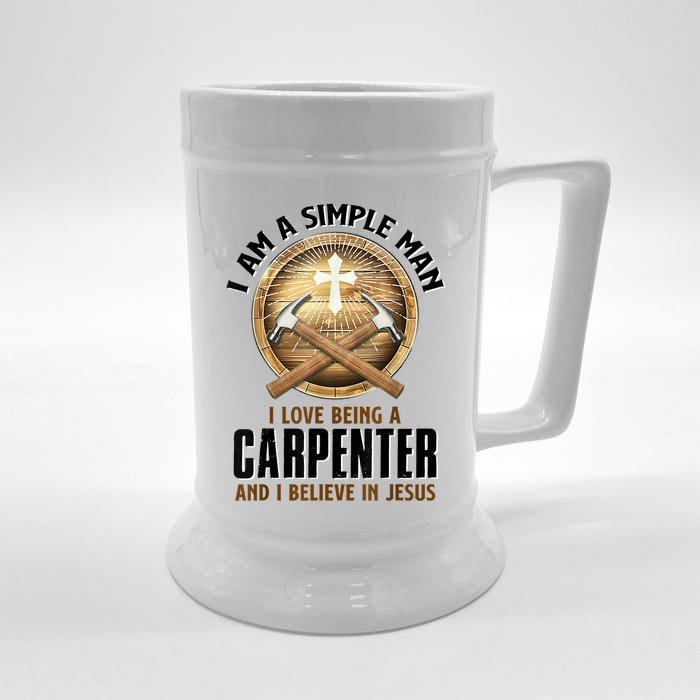 I Am A Simple Man I Love Being A Carpenter Believe In Jesus Front & Back Beer Stein