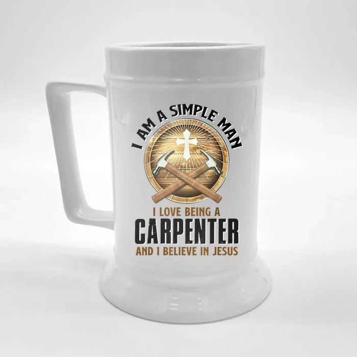 I Am A Simple Man I Love Being A Carpenter Believe In Jesus Front & Back Beer Stein