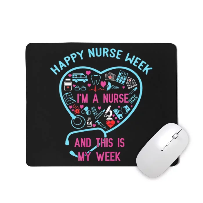 I Am A Nurse This Is My Week Happy Nurse Week May 6 12 Mousepad