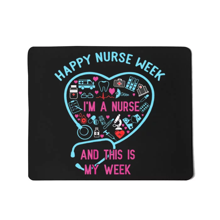 I Am A Nurse This Is My Week Happy Nurse Week May 6 12 Mousepad