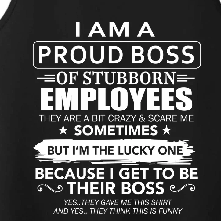 I Am A Proud Boss Of Stubborn Employees They Are Bit Crazy Gift Performance Tank