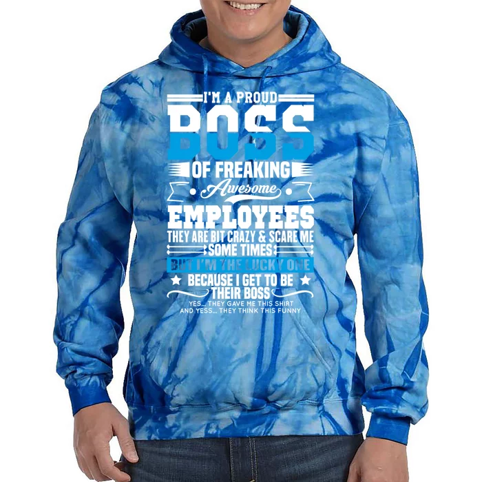 I Am A Proud Boss Of Freaking Awesome Employees Boss Meaningful Gift Tie Dye Hoodie