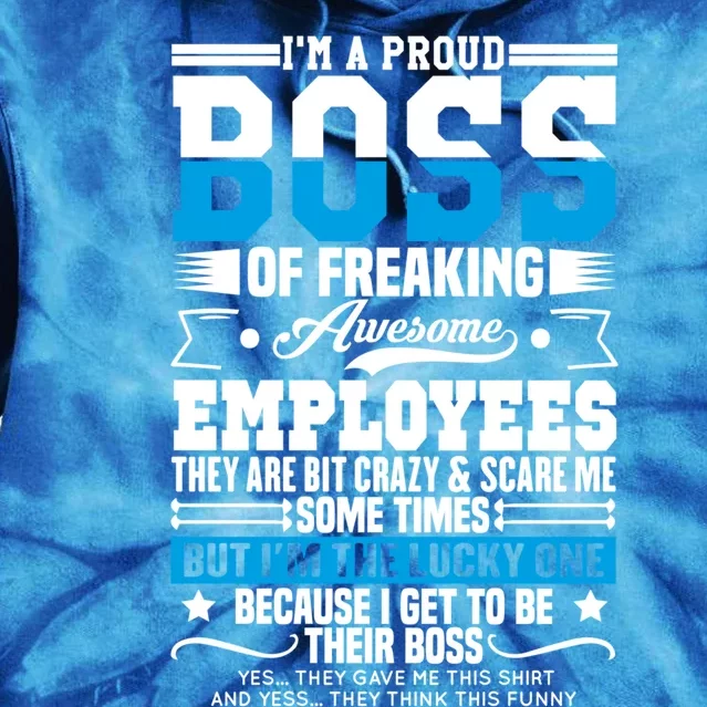 I Am A Proud Boss Of Freaking Awesome Employees Boss Meaningful Gift Tie Dye Hoodie