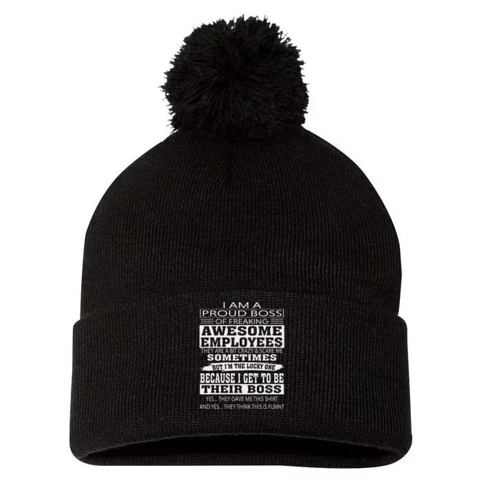 I Am A Proud Boss Of Freaking Awesome Employees Pom Pom 12in Knit Beanie