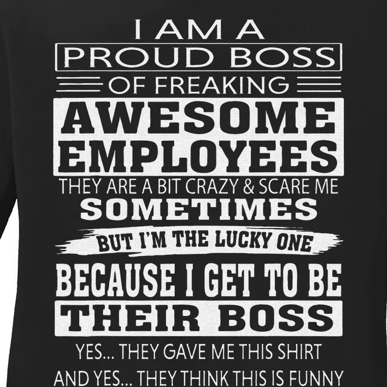 I Am A Proud Boss Of Freaking Awesome Employees Ladies Long Sleeve Shirt