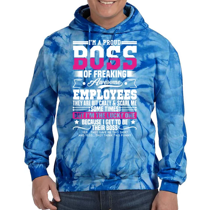 I Am A Proud Boss Of Freaking Awesome Employees Funny Boss Great Gift Tie Dye Hoodie