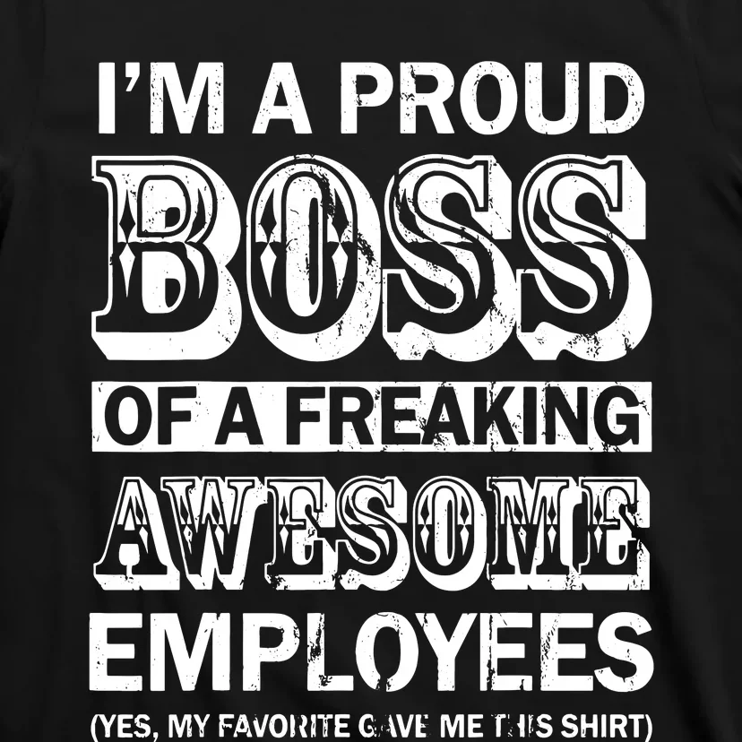 I Am A Proud Boss Of Freaking Awesome Employees T-Shirt