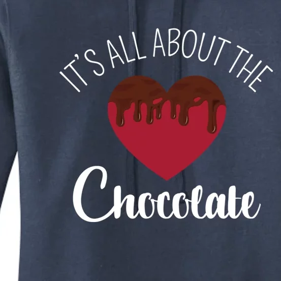 It's All About The Chocolate Funny Valentine's Heart Shape Gift Women's Pullover Hoodie