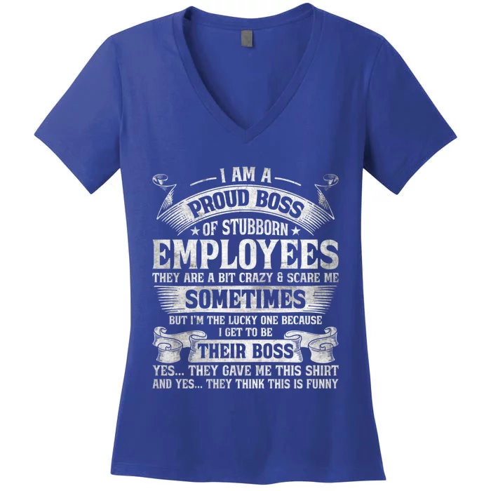 I Am A Proud Boss Of Stubborn Employees They Are Bit Crazy Gift Women's V-Neck T-Shirt