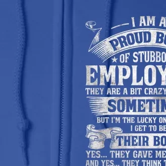 I Am A Proud Boss Of Stubborn Employees They Are Bit Crazy Gift Full Zip Hoodie