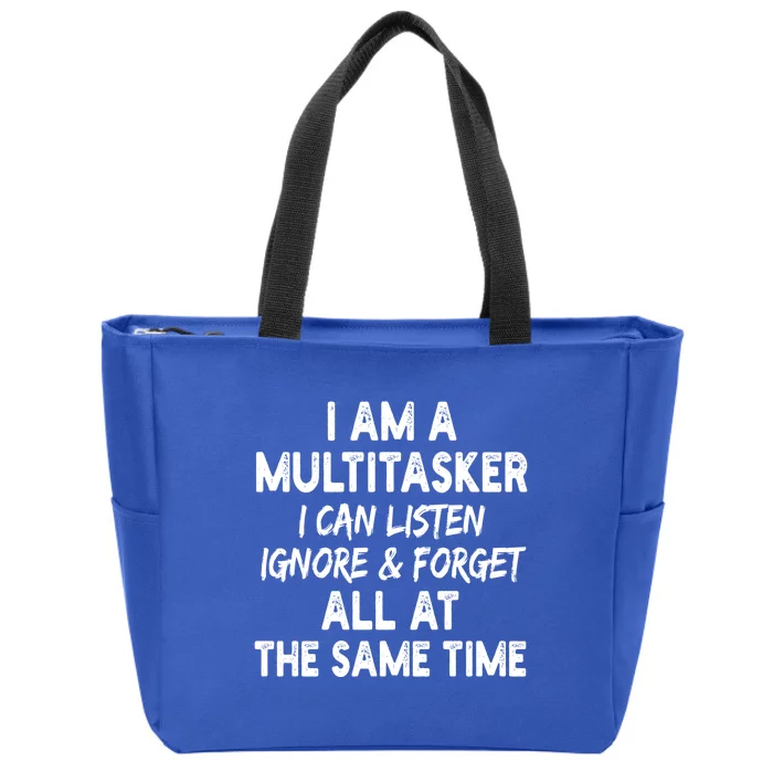 I Am A Multitasker I Can Listen Ignore Funny Sarcastic Quote Meaningful Gift Zip Tote Bag