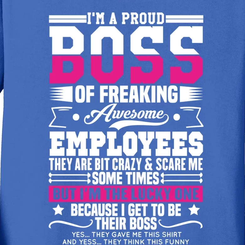 I Am A Proud Boss Of Freaking Awesome Employees Funny Boss Gift Kids Long Sleeve Shirt