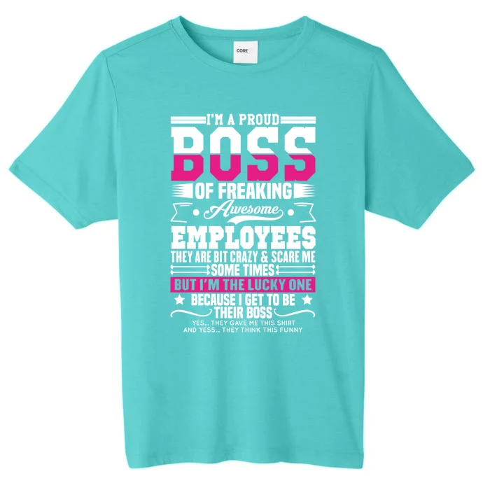 I Am A Proud Boss Of Freaking Awesome Employees Funny Boss Gift ChromaSoft Performance T-Shirt