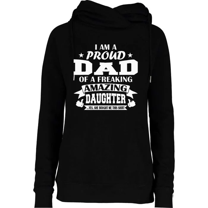 I Am A Proud Dad Of A Freaking Amazing Daughter For Father Womens Funnel Neck Pullover Hood