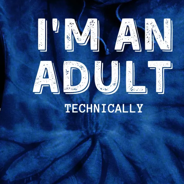 Im An Adult Technically Funny 18th Birim An Adult Technically Tie Dye Hoodie